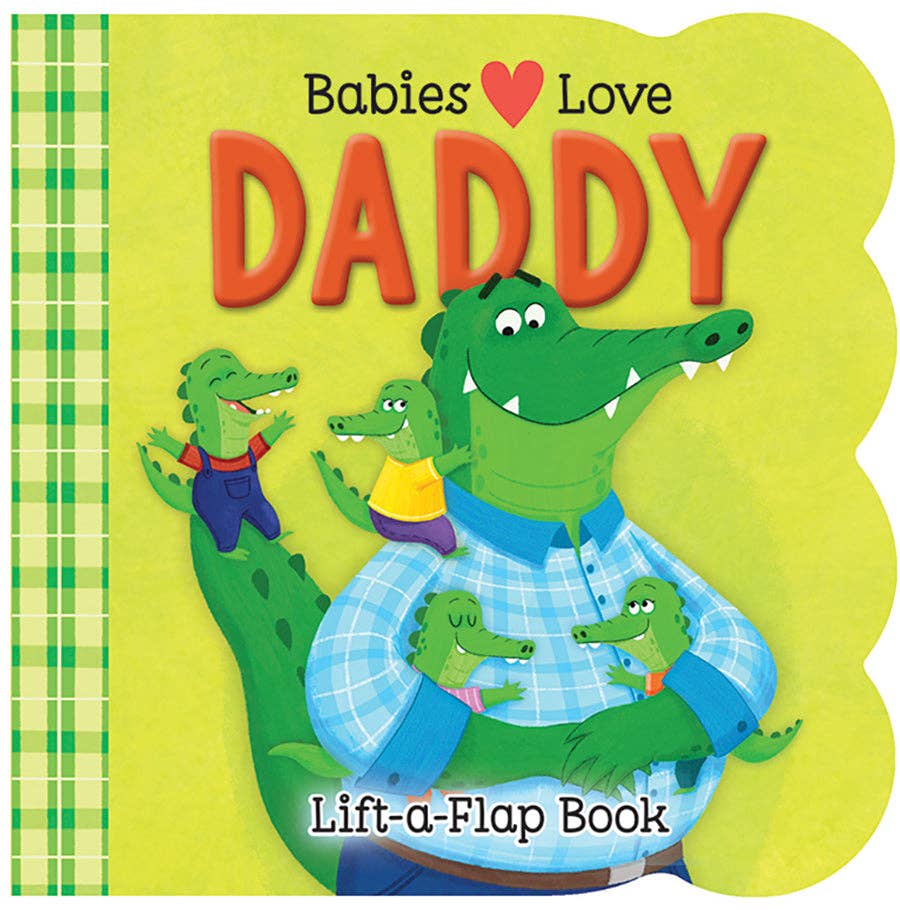 Babies Love Daddy Lift-a-Flap Book